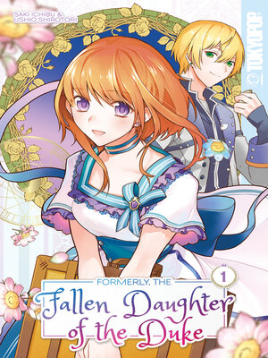 cover image of Formerly, the Fallen Daughter of the Duke, Volume 1